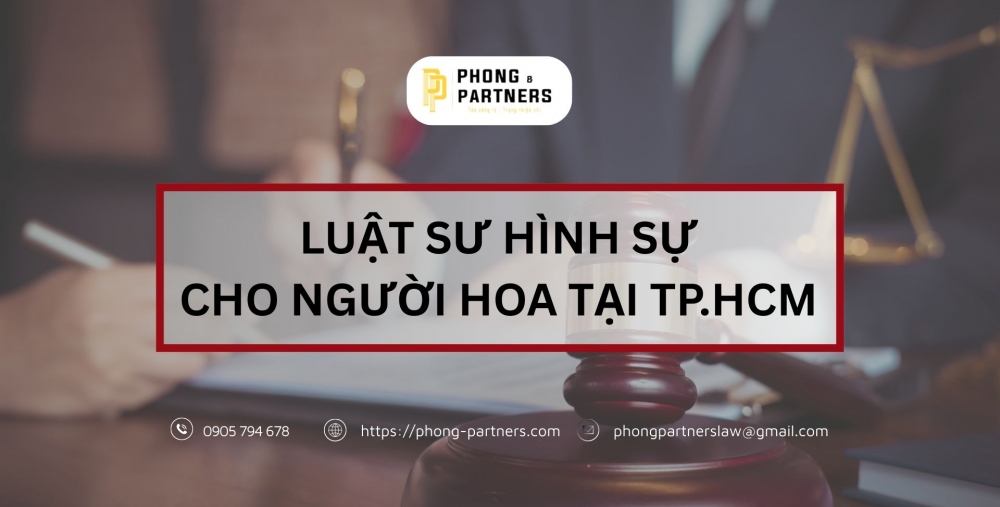 LUẬT SƯ HÌNH SỰ CHO NGƯỜI HOA TẠI TP.HCM