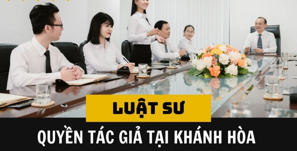 LUẬT SƯ QUYỀN TÁC GIẢ TẠI KHÁNH HÒA