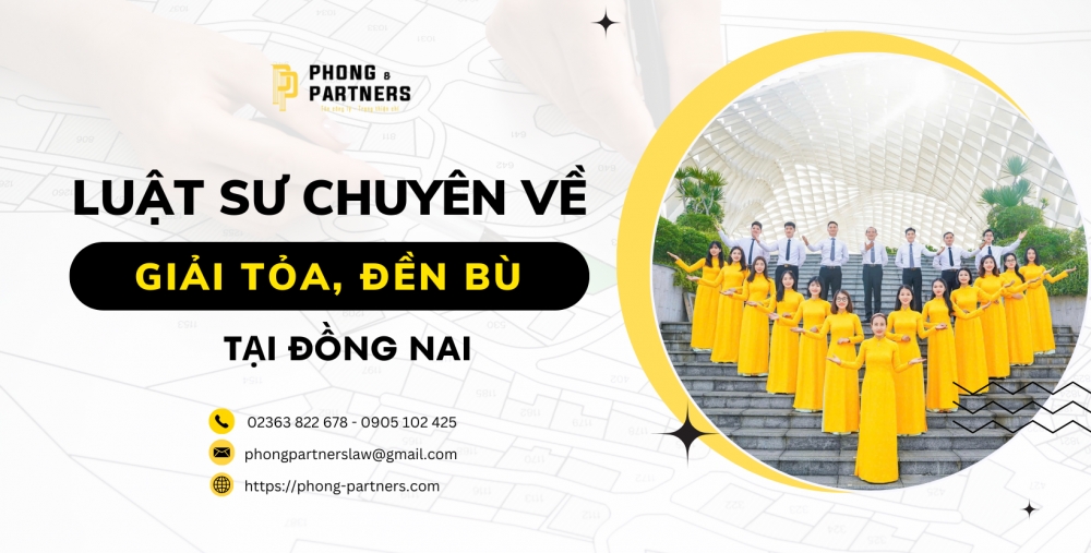 LUẬT SƯ CHUYÊN VỀ GIẢI TỎA, ĐỀN BÙ TỈNH ĐỒNG NAI