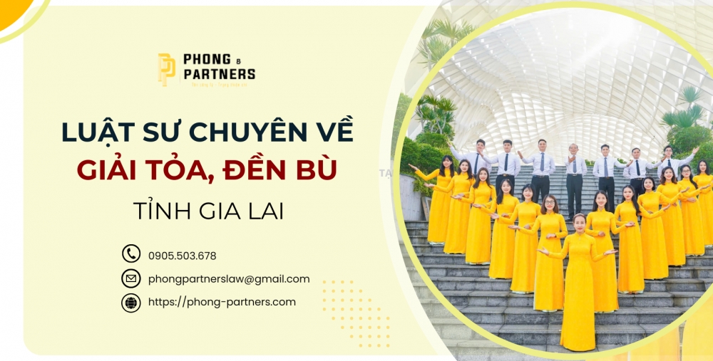 LUẬT SƯ CHUYÊN VỀ GIẢI TỎA, ĐỀN BÙ TỈNH GIA LAI