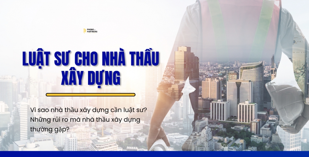 LUẬT SƯ CHO NHÀ THẦU XÂY DỰNG