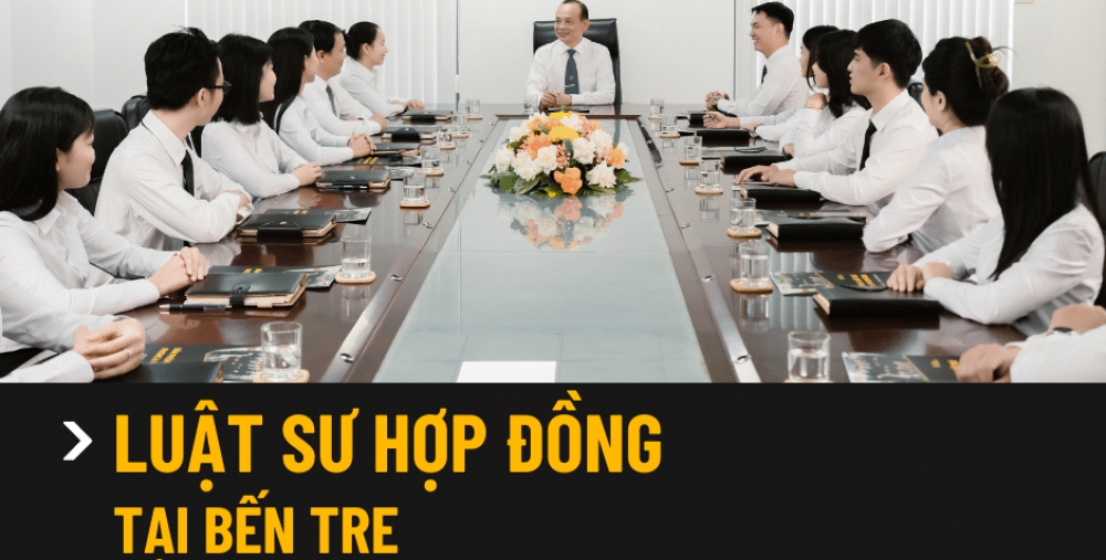 LUẬT SƯ HỢP ĐỒNG TẠI BẾN TRE