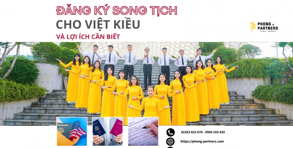 ĐĂNG KÝ SONG TỊCH CHO VIỆT KIỀU VÀ LỢI ÍCH CẦN BIẾT