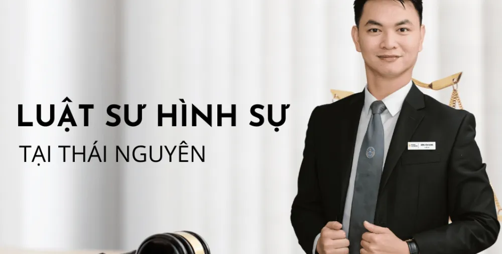 LUẬT SƯ HÌNH SỰ TẠI THÁI NGUYÊN
