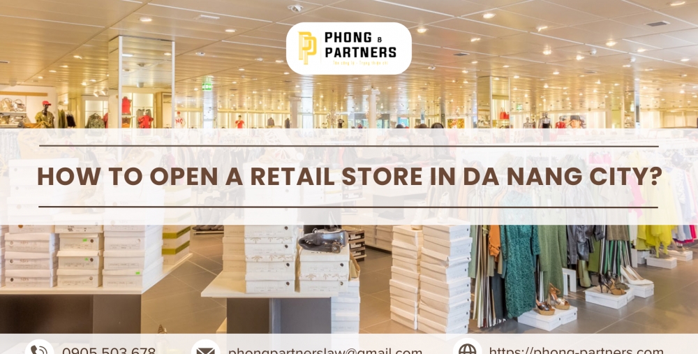 HOW TO OPEN A RETAIL STORE IN DA NANG CITY?