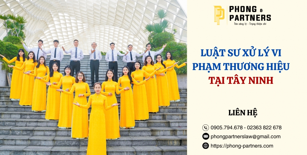 LUẬT SƯ XỬ LÝ VI PHẠM THƯƠNG HIỆU TẠI TÂY NINH