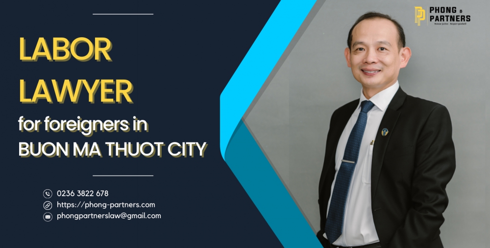 LABOR LAWYER FOR FOREIGNERS IN BUON MA THUOT CITY