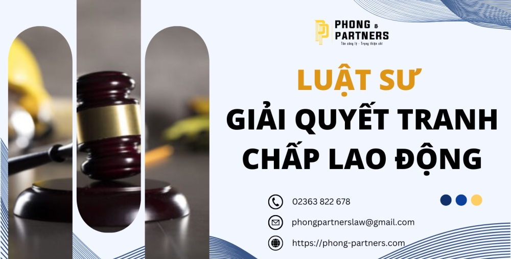 LUẬT SƯ GIẢI QUYẾT TRANH CHẤP LAO ĐỘNG