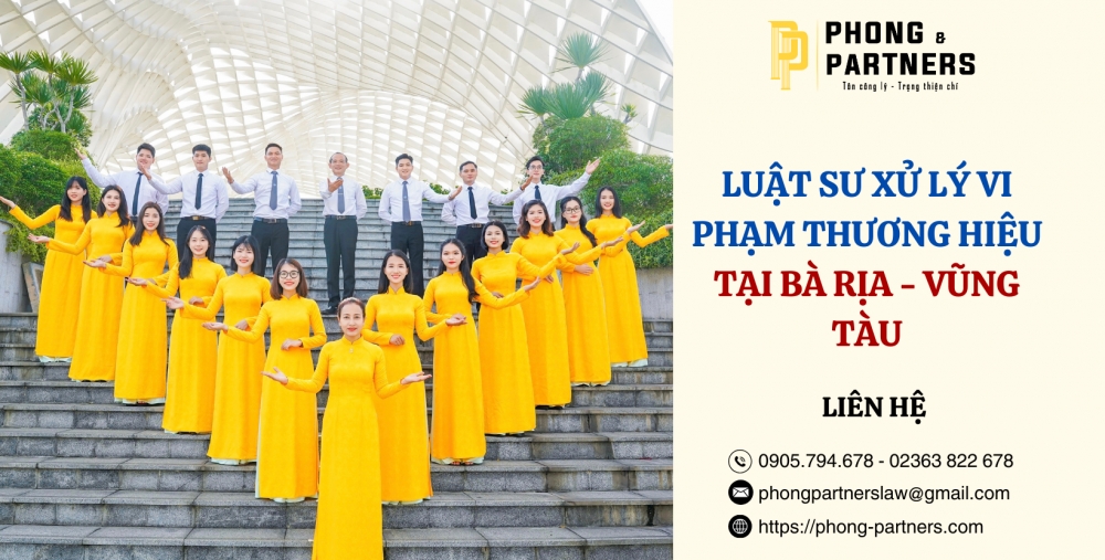 LLUẬT SƯ XỬ LÝ VI PHẠM THƯƠNG HIỆU TẠI BÀ RỊA - VŨNG TÀU