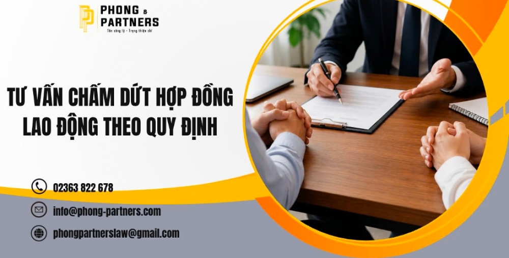 TƯ VẤN CHẤM DỨT HỢP ĐỒNG LAO ĐỘNG THEO QUY ĐỊNH
