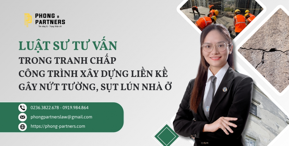 LUẬT SƯ TƯ VẤN TRONG TRANH CHẤP CÔNG TRÌNH XÂY DỰNG LIỀN KỀ GÂY NỨT TƯỜNG, SỤT LÚN NHÀ Ở