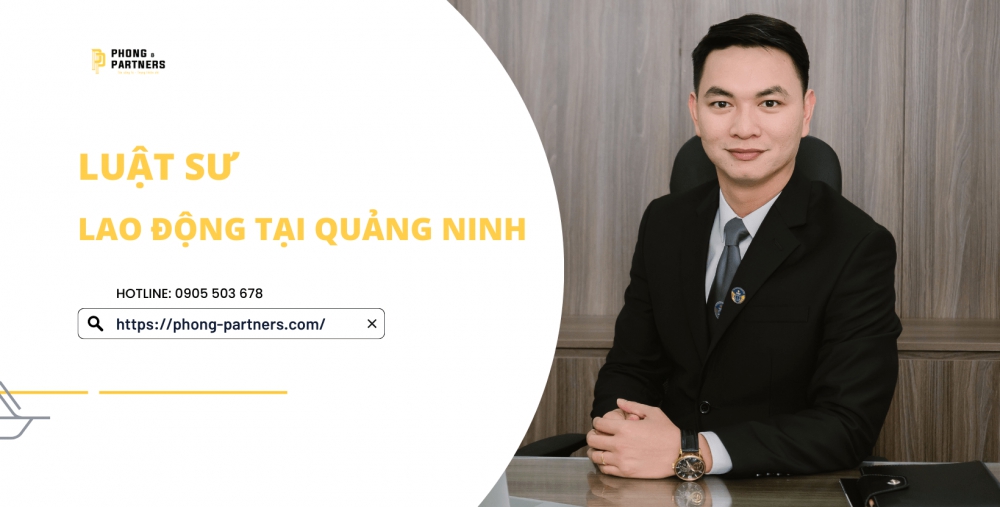 LUẬT SƯ LAO ĐỘNG TẠI QUẢNG NINH