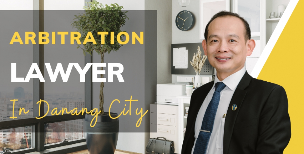 ARBITRATION LAWYER IN DANANG CITY