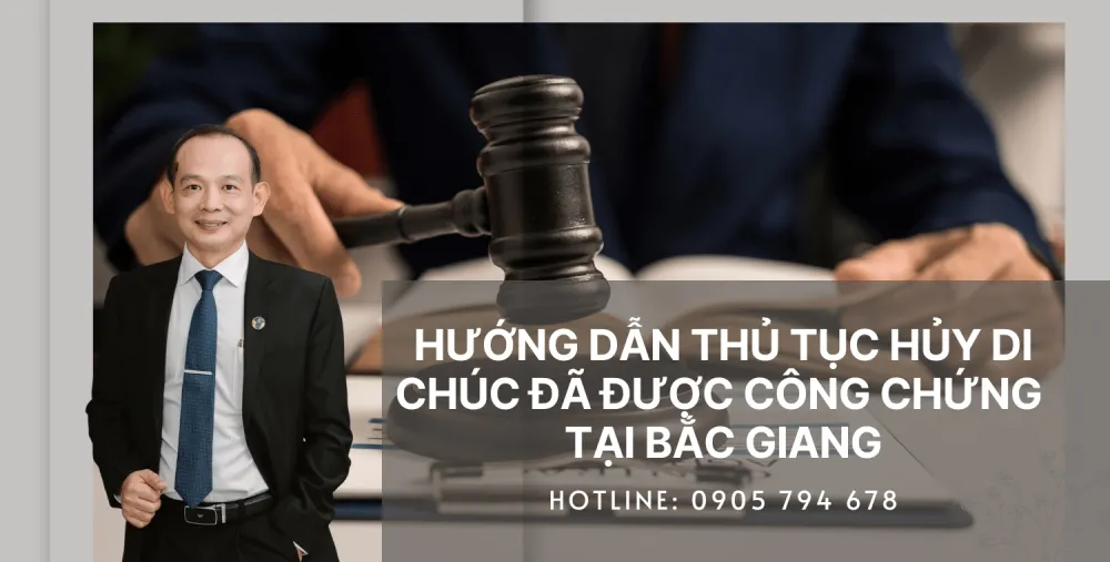 HƯỚNG DẪN THỦ TỤC HỦY DI CHÚC ĐÃ ĐƯỢC CÔNG CHỨNG TẠI BẮC GIANG
