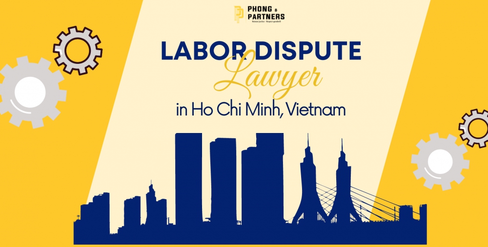 LABOR DISPUTE LAWYER IN HO CHI MINH, VIETNAM