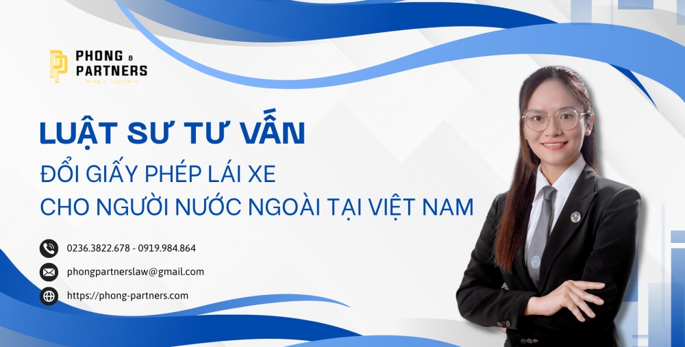 LUẬT SƯ TƯ VẤN ĐỔI GIẤY PHÉP LÁI XE CỦA NƯỚC NGOÀI CẤP CHO NGƯỜI NƯỚC NGOÀI TẠI VIỆT NAM