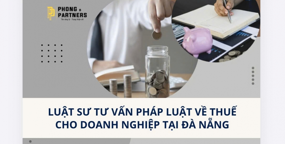 LUẬT SƯ TƯ VẤN PHÁP LUẬT VỀ THUẾ CHO DOANH NGHIỆP TẠI ĐÀ NẴNG