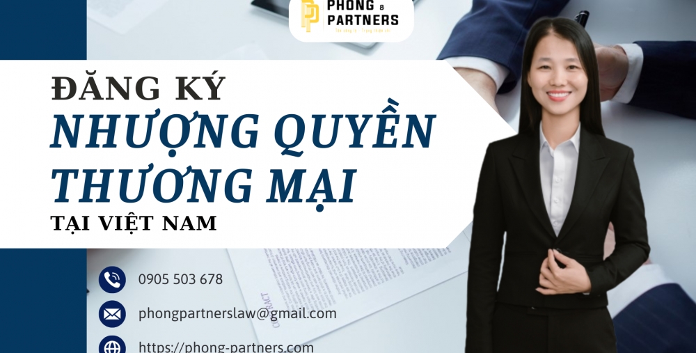 ĐĂNG KÝ NHƯỢNG QUYỀN THƯƠNG MẠI TẠI VIỆT NAM