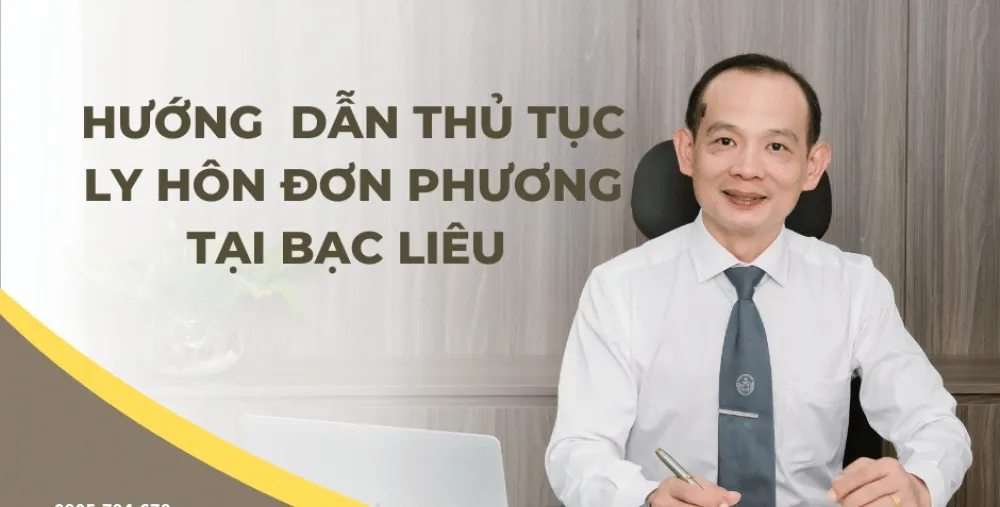 HƯỚNG DẪN THỦ TỤC LY HÔN ĐƠN PHƯƠNG TẠI BẠC LIÊU