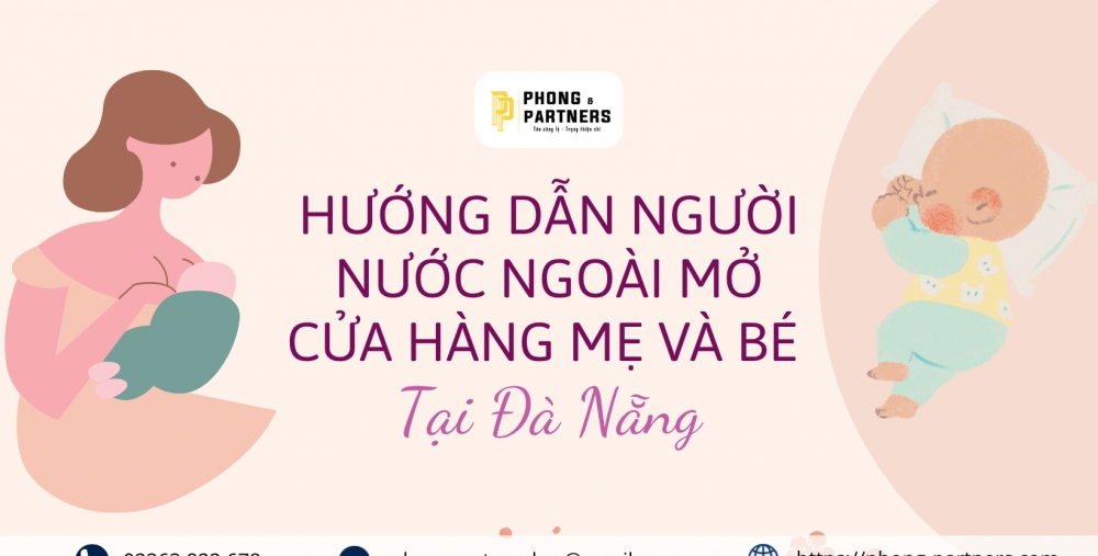 HƯỚNG DẪN NGƯỜI NƯỚC NGOÀI MỞ CỬA HÀNG MẸ VÀ BÉ TẠI ĐÀ NẴNG