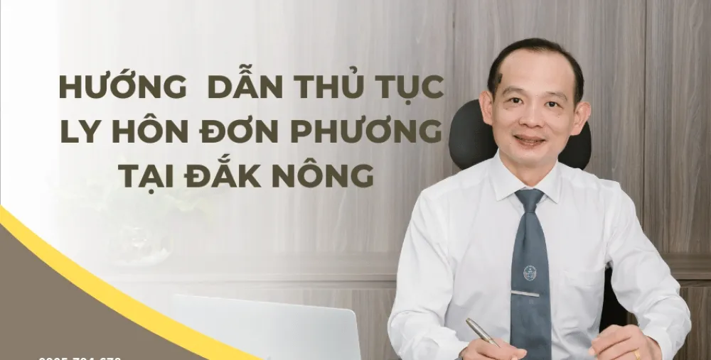 HƯỚNG DẪN THỦ TỤC LY HÔN ĐƠN PHƯƠNG TẠI ĐẮK NÔNG