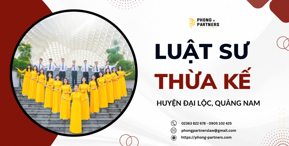 LUẬT SƯ THỪA KẾ HUYỆN ĐẠI LỘC, QUẢNG NAM