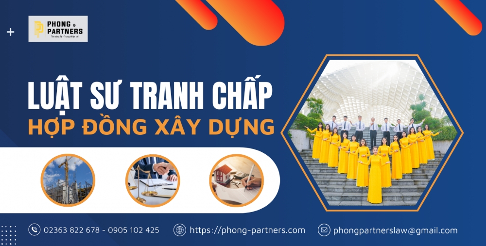 LUẬT SƯ TRANH CHẤP HỢP ĐỒNG XÂY DỰNG