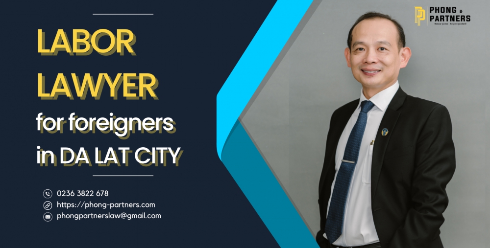 LABOR LAWYER FOR FOREIGNERS IN DA LAT CITY