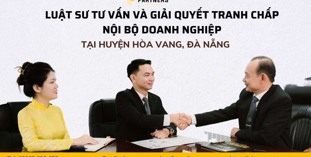LUẬT SƯ TƯ VẤN VÀ GIẢI QUYẾT TRANH CHẤP NỘI BỘ DOANH NGHIỆP TẠI HUYỆN HÒA VANG, ĐÀ NẴNG