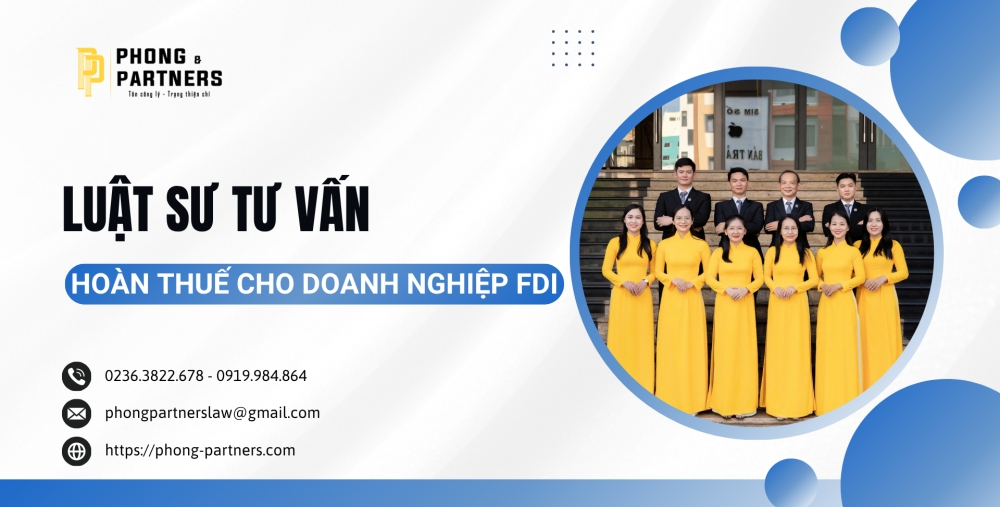 LUẬT SƯ TƯ VẤN HOÀN THUẾ CHO DOANH NGHIỆP FDI TẠI ĐÀ NẴNG