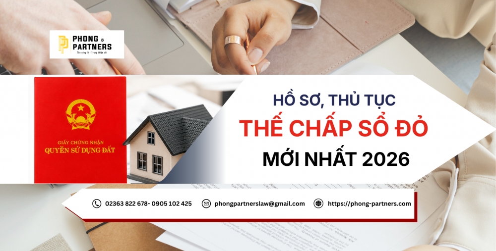 THỦ TỤC THẾ CHẤP SỔ ĐỎ NĂM 2026: ĐIỀU KIỆN, HỒ SƠ VÀ QUY TRÌNH THỰC HIỆN