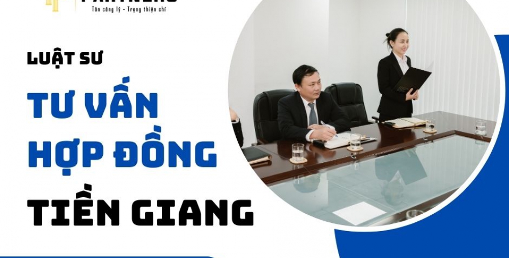LUẬT SƯ HỢP ĐỒNG TẠI TIỀN GIANG
