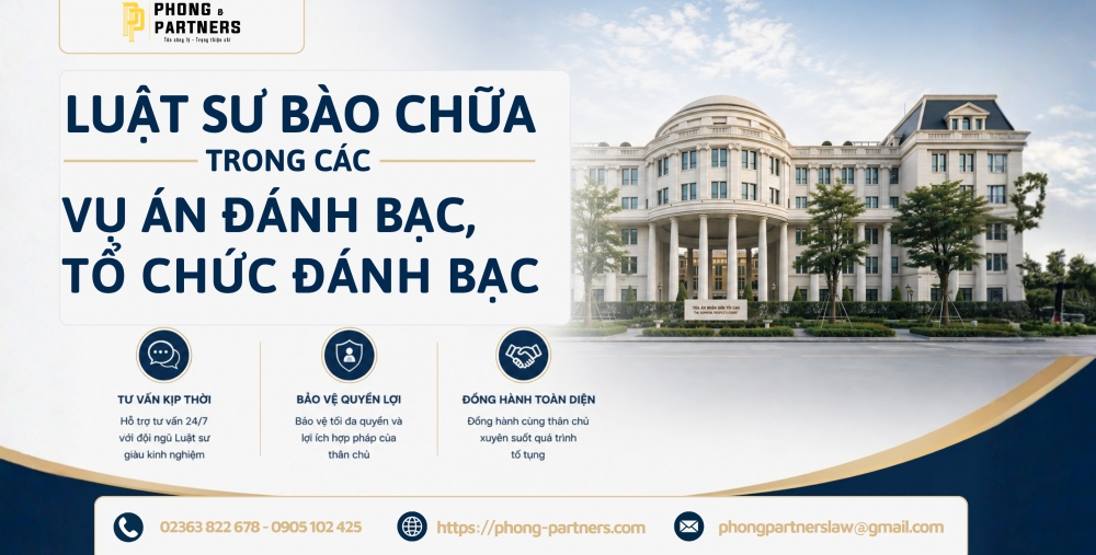 LUẬT SƯ BÀO CHỮA TRONG CÁC VỤ ÁN ĐÁNH BẠC, TỔ CHỨC ĐÁNH BẠC