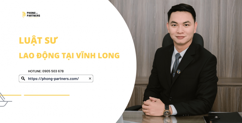 LUẬT SƯ LAO ĐỘNG TẠI VĨNH LONG