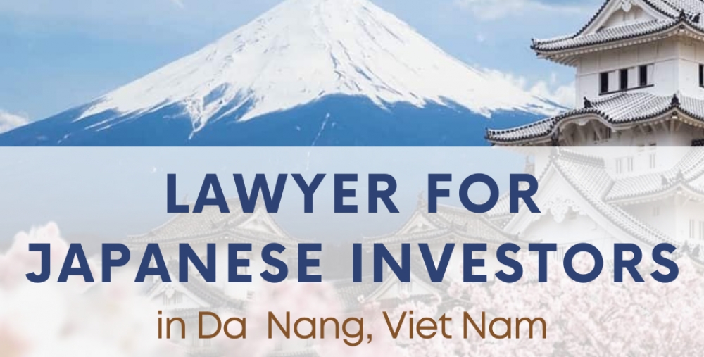 LAWYER FOR JAPANESE INVESTORS IN DA NANG, VIET NAM