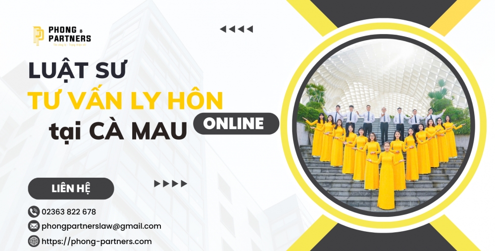 LUẬT SƯ TƯ VẤN LY HÔN ONLINE TẠI CÀ MAU