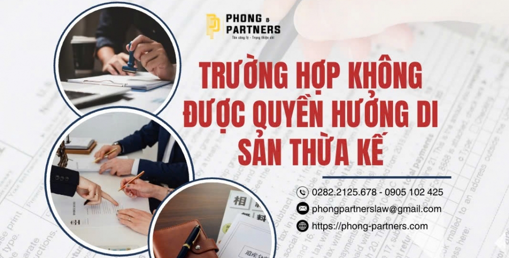 TRƯỜNG HỢP KHÔNG ĐƯỢC QUYỀN HƯỞNG DI SẢN THỪA KẾ