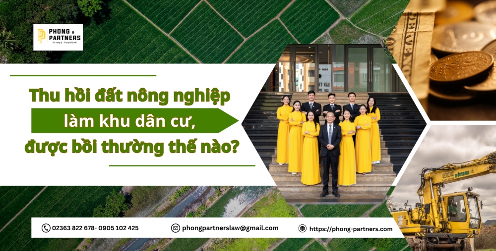 THU HỒI ĐẤT NÔNG NGHIỆP LÀM KHU DÂN CƯ, BỒI THƯỜNG NHƯ THẾ NÀO?