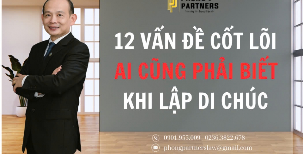 12 VẤN ĐỀ CỐT LÕI AI CŨNG PHẢI BIẾT KHI LẬP DI CHÚC