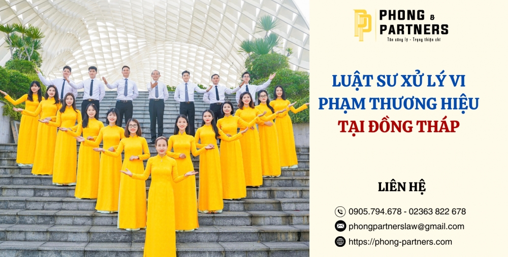 LUẬT SƯ XỬ LÝ VI PHẠM THƯƠNG HIỆU TẠI ĐỒNG THÁP
