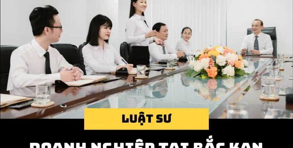 LUẬT SƯ DOANH NGHIỆP TẠI BẮC KẠN