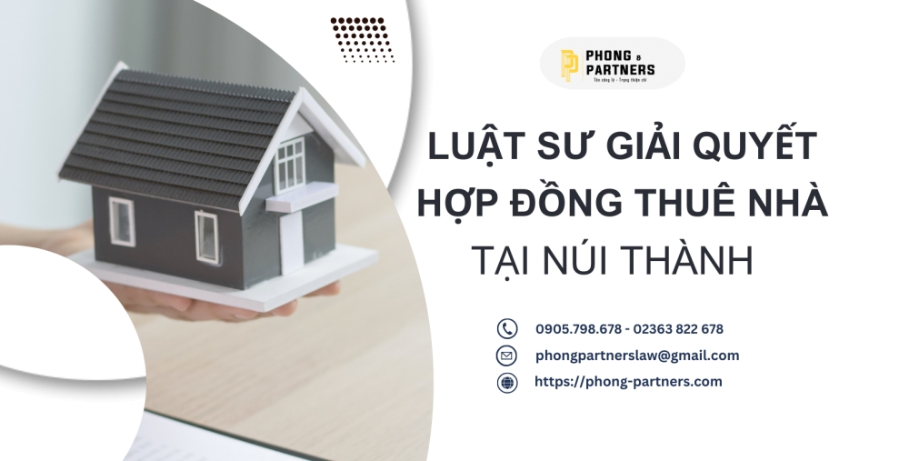 LUẬT SƯ GIẢI QUYẾT TRANH CHẤP HỢP ĐỒNG THUÊ NHÀ HUYỆN NÚI THÀNH