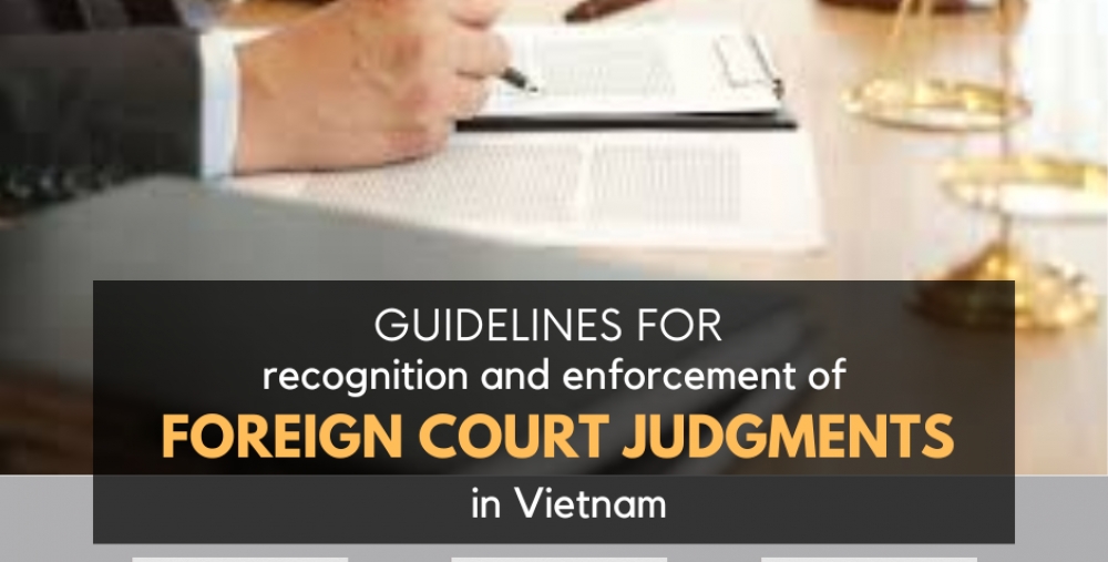 GUIDELINES FOR RECOGNITION AND ENFORCEMENT OF FOREIGN COURT JUDGMENTS AND DECISIONS IN VIETNAM