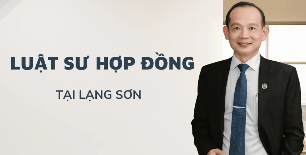 LUẬT SƯ HỢP ĐỒNG TẠI LẠNG SƠN