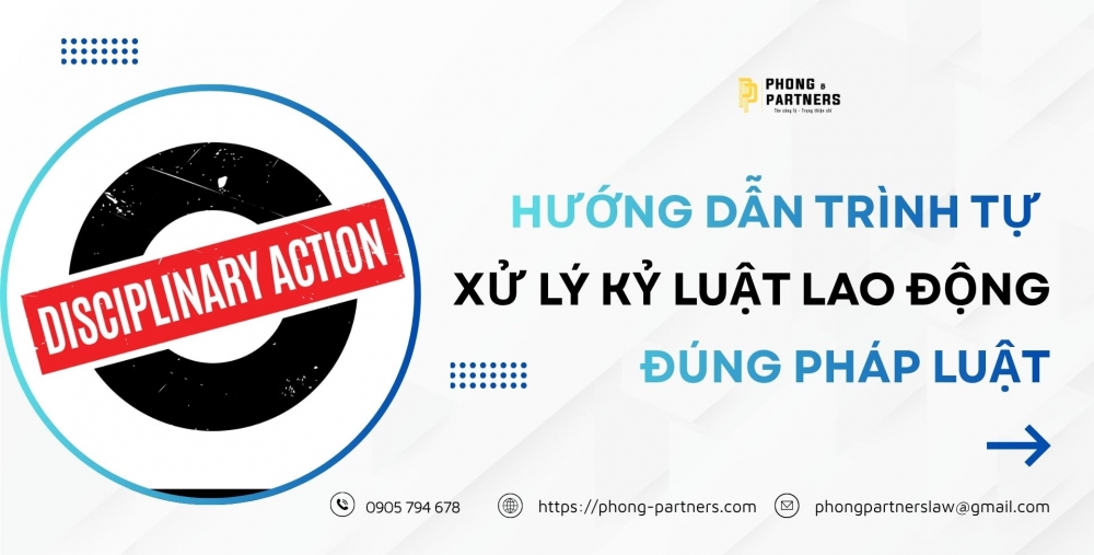 HƯỚNG DẪN TRÌNH TỰ XỬ LÝ KỶ LUẬT LAO ĐỘNG ĐÚNG PHÁP LUẬT