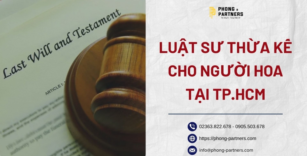 LUẬT SƯ THỪA KẾ CHO NGƯỜI HOA TẠI TP.HCM