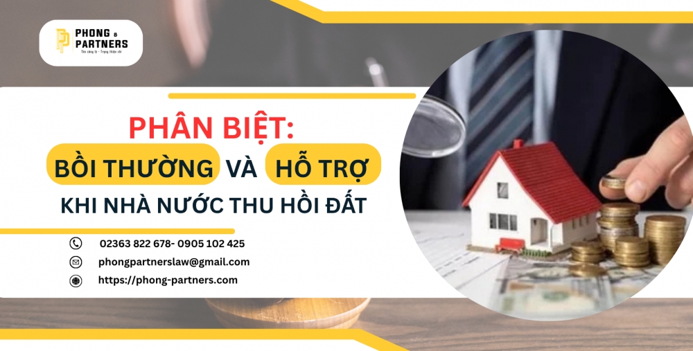 PHÂN BIỆT BỒI THƯỜNG KHI NHÀ NƯỚC THU HỒI ĐẤT VÀ HỖ TRỢ KHI NHÀ NƯỚC THU HỒI ĐẤT