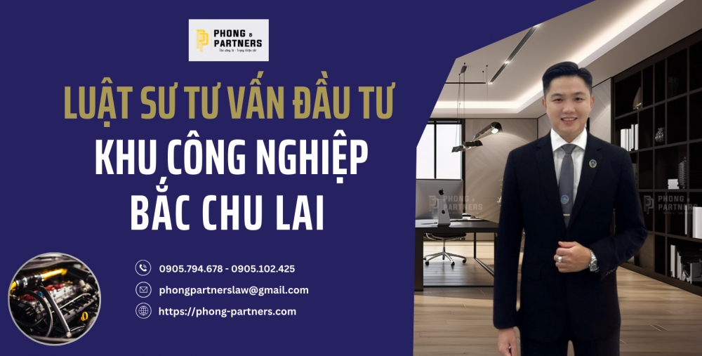 LUẬT SƯ TƯ VẤN ĐẦU TƯ VÀO KHU CÔNG NGHIỆP BẮC CHU LAI