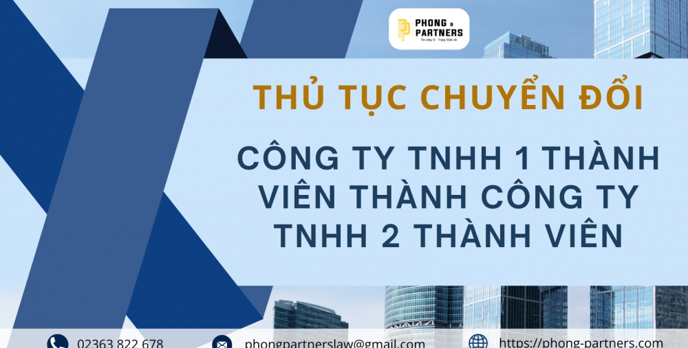 THỦ TỤC CHUYỂN ĐỔI CÔNG TY TNHH MỘT THÀNH VIÊN THÀNH CÔNG TY TNHH HAI THÀNH VIÊN