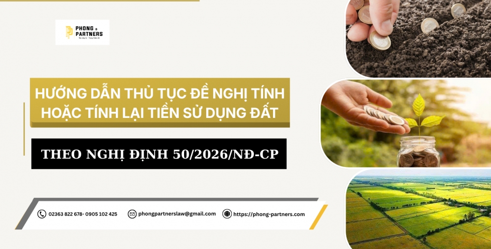 HƯỚNG DẪN THỦ TỤC ĐỀ NGHỊ TÍNH HOẶC TÍNH LẠI TIỀN SỬ DỤNG ĐẤT THEO NGHỊ ĐỊNH 50/2026/NĐ-CP